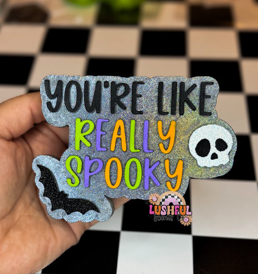 You're Like Really Spooky