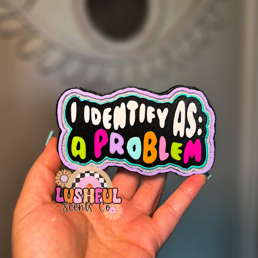 I Identify as a Problem