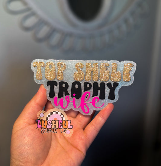 Top Shelf Trophy Wife