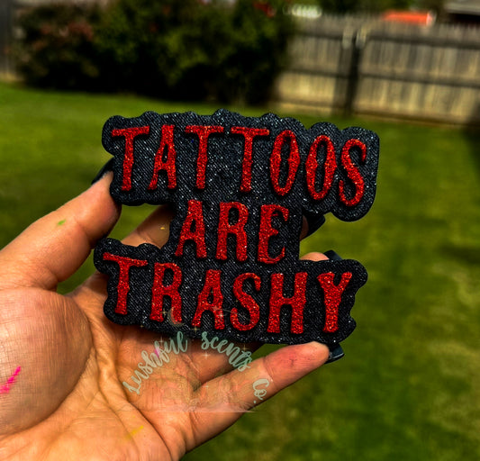 Tattoos are Trashy