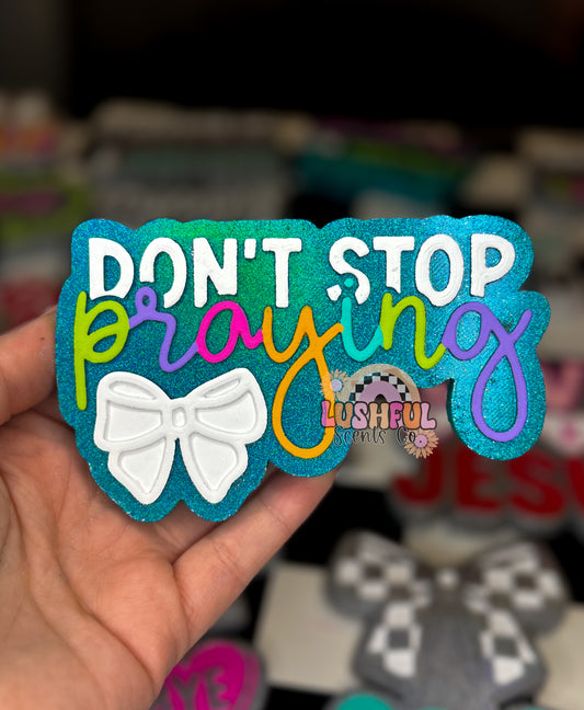 Don't Stop Praying