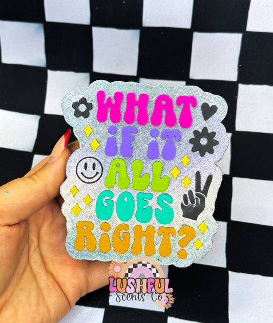 What if it all goes right?