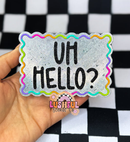 Uh Hello?