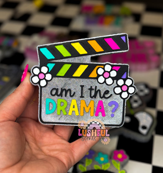Am I the Drama?