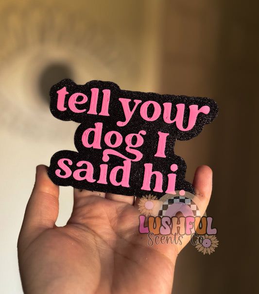 Tell Your Dog I Said Hi