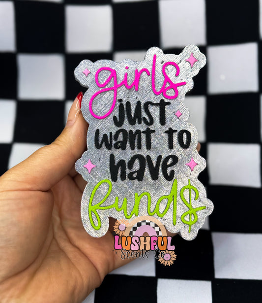 Girls Just Wanna Have Fund$
