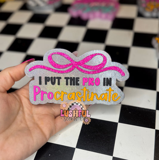 I Put the Pro in Procrastinate