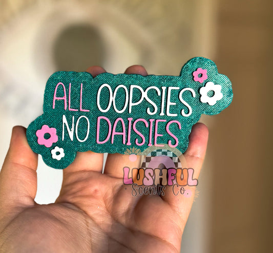 All Oopsies, No Daisies