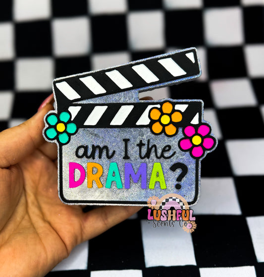 Am I the Drama?